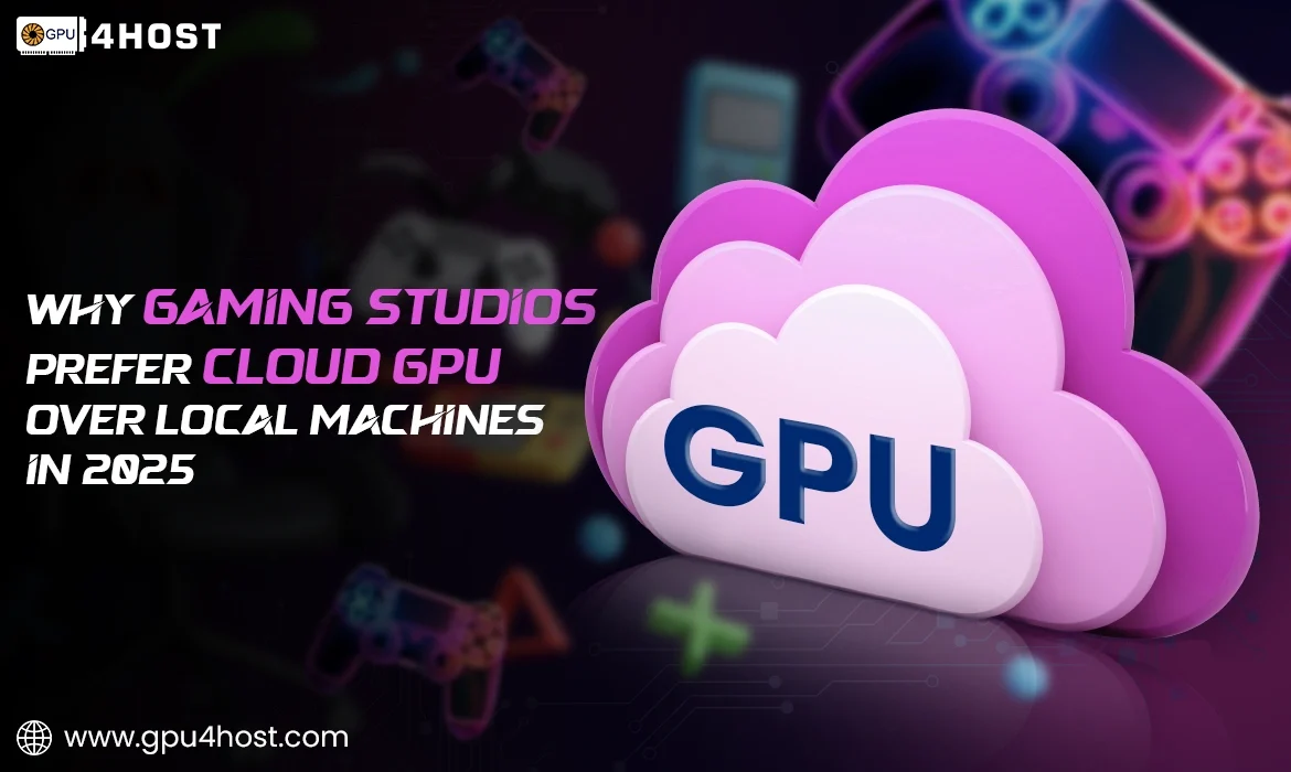 Gaming Studios Prefer Cloud GPU Over Local Machines