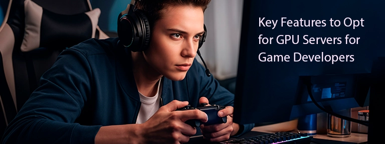 GPU Servers for Game Developers
