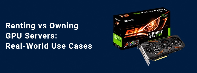 Renting vs Owning GPU Servers