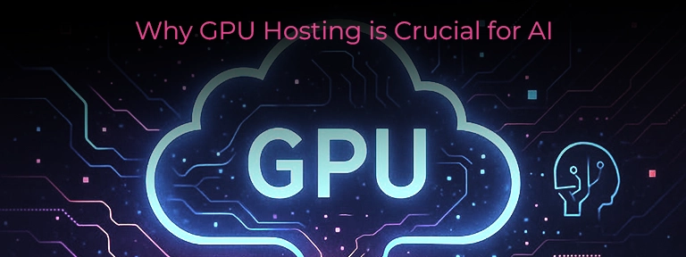 Why GPU Hosting is Crucial for AI